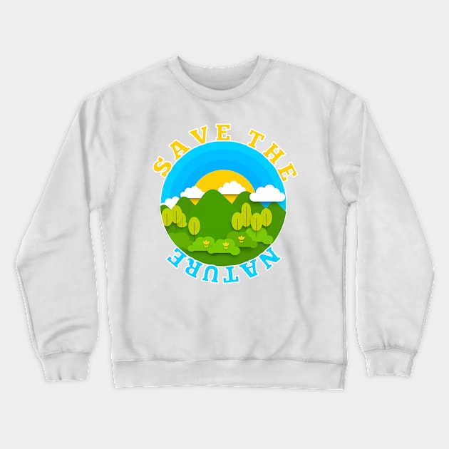 Save The Nature Crewneck Sweatshirt by MultiiDesign